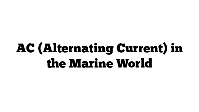 AC (Alternating Current) in the Marine World