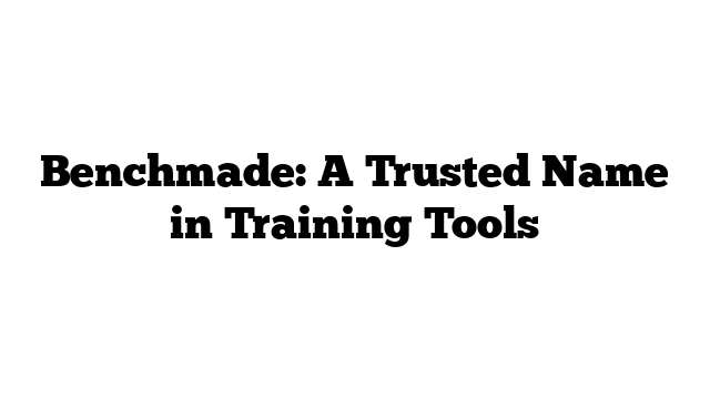 Benchmade: A Trusted Name in Training Tools