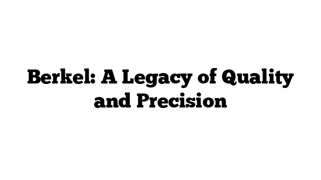 Berkel: A Legacy of Quality and Precision