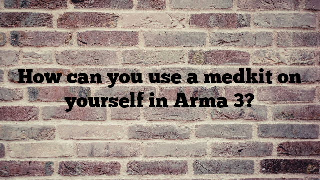 How can you use a medkit on yourself in Arma 3?
